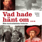 Vad hade hänt om ...