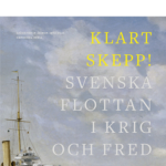 Klart skepp!: Svenska flottan i krig och fred under 500 år