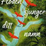Floden sjunger ditt namn