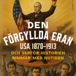 Den förgyllda eran: USA 1870-1913 och varför historien rimmar med nutiden