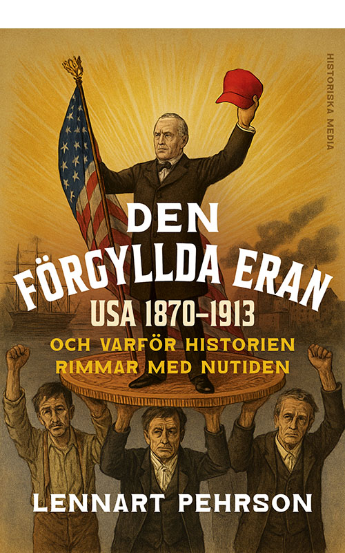 Den förgyllda eran: USA 1870-1913 och varför historien rimmar med nutiden